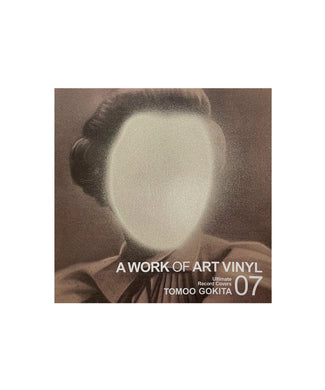 A WORK OF ART VINYL Vol.7 : Tomoo Gokita